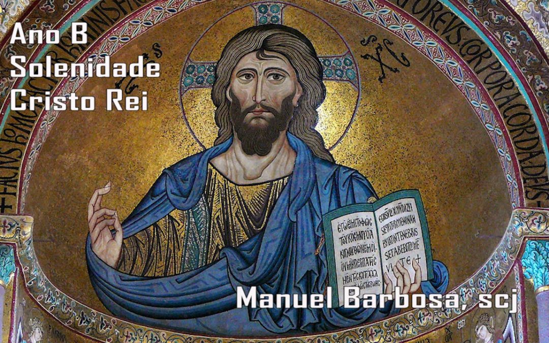 Ano B – Solenidade de Cristo Rei, Senhor do Universo – Dehonianos