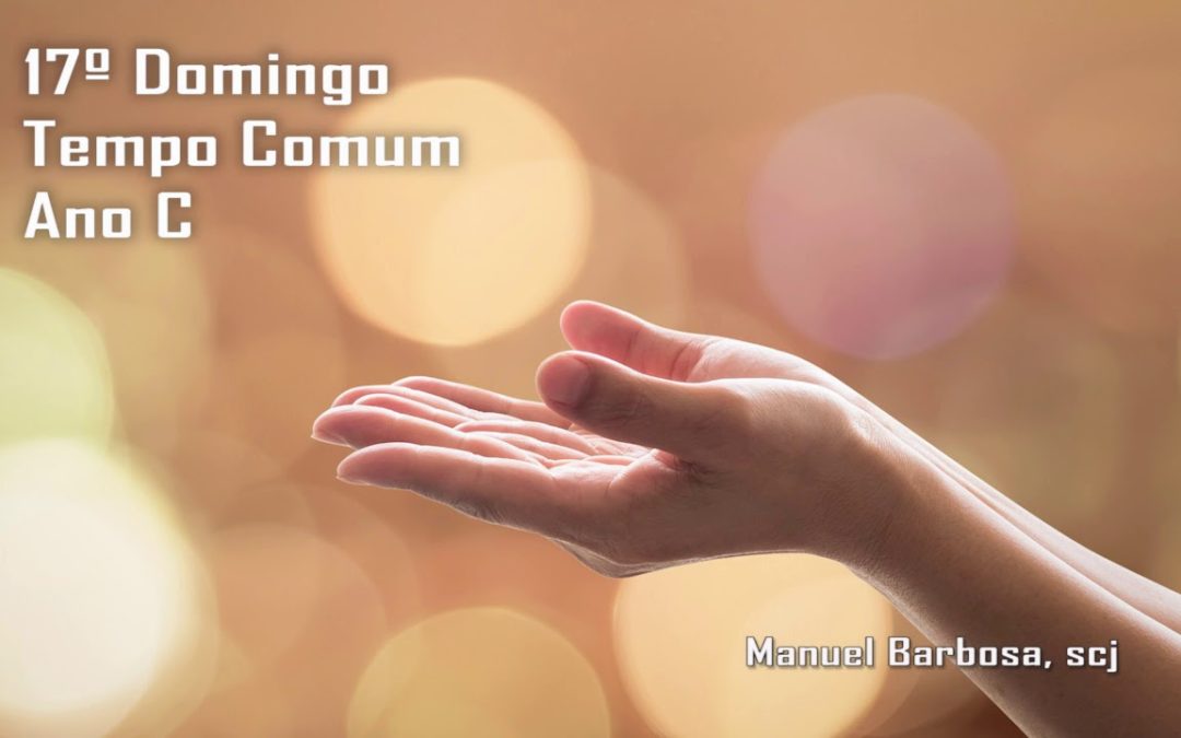 Ano C – 17.º Domingo do Tempo Comum – Dehonianos