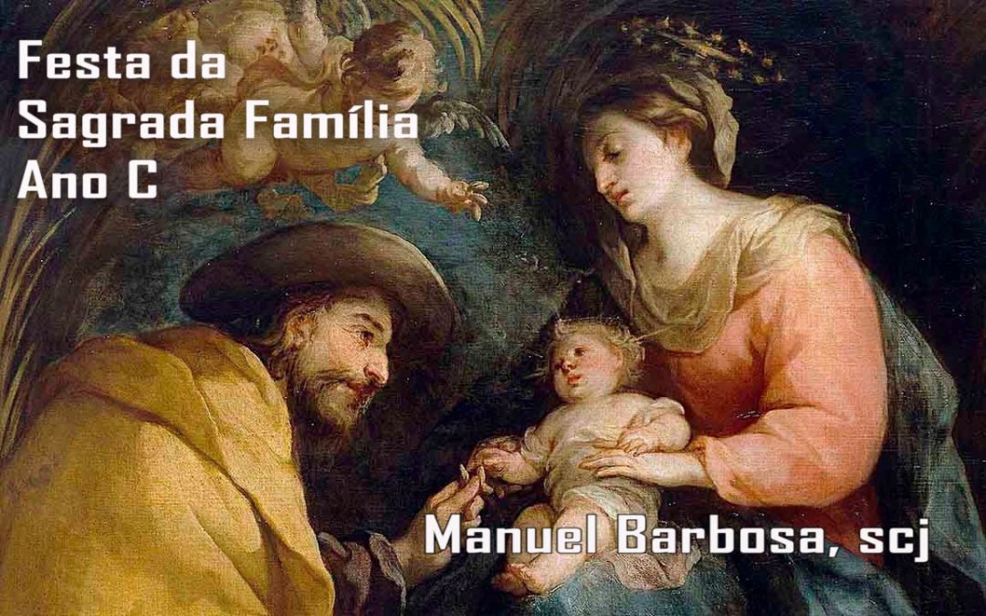 Ano C – Festa da Sagrada Família de Jesus, Maria e José – Dehonianos