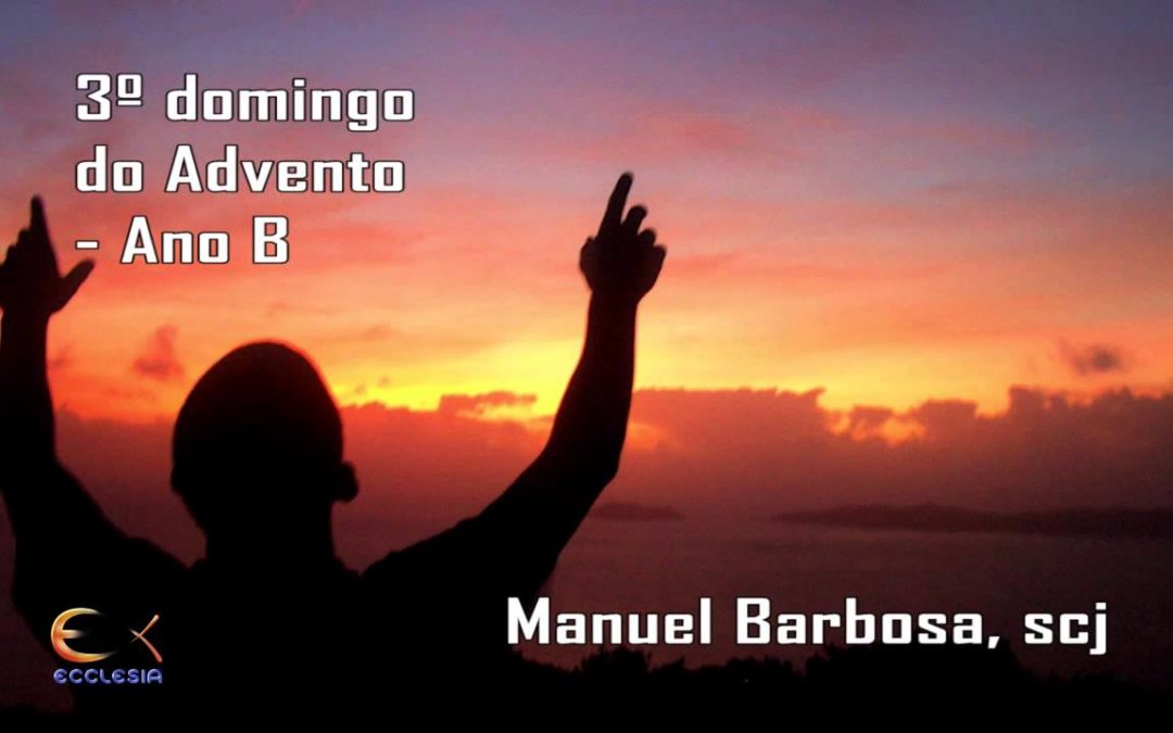 Ano B – 03.º Domingo do Advento – Dehonianos