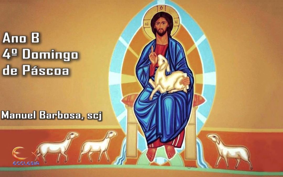 Ano B – 04.º Domingo da Páscoa – Dehonianos