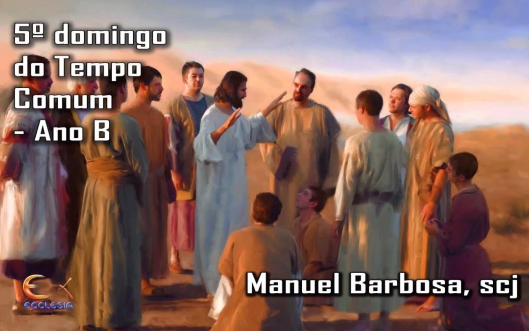 Ano B – 05.º Domingo do Tempo Comum – Dehonianos