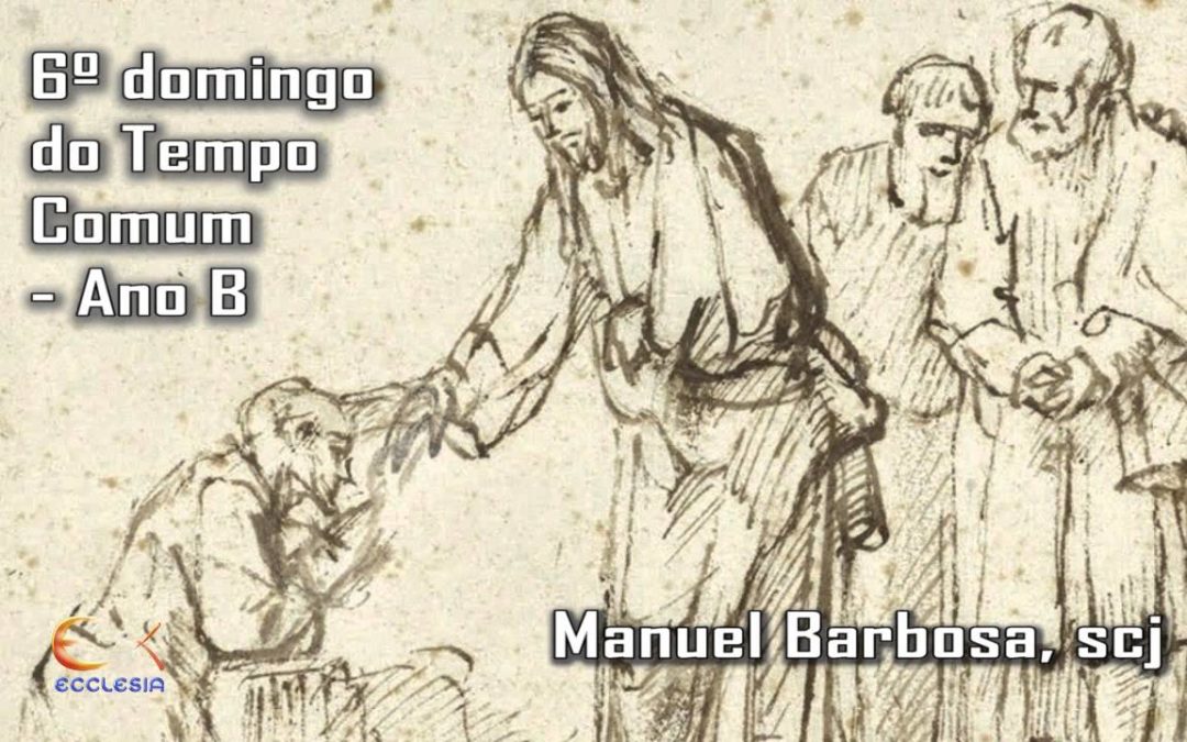 Ano B – 06.º Domingo do Tempo Comum – Dehonianos