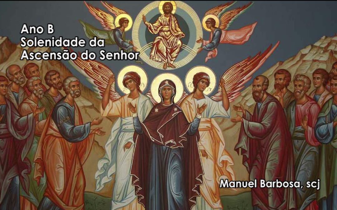Ano B – Solenidade da Ascensão do Senhor – Dehonianos